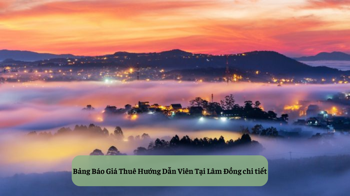 Thuê Hướng Dẫn Viên Tại Lâm Đồng chi tiết HDV Local