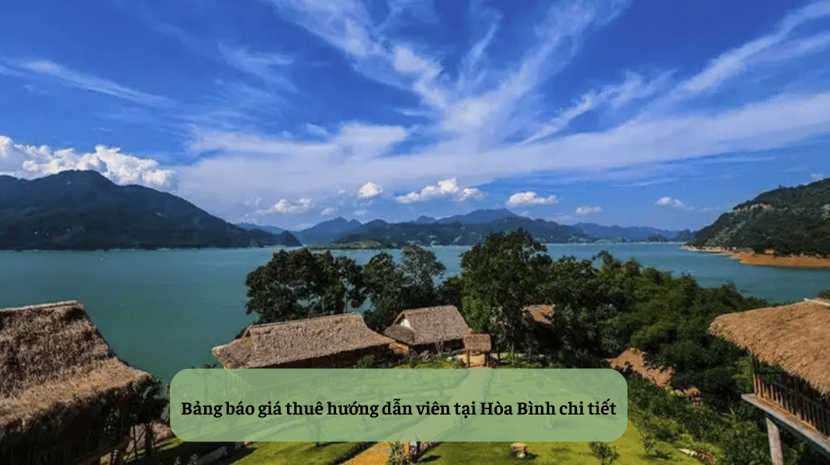 Thuê Hướng Dẫn Viên Tại Hòa Bình: Chinh Phục Vẻ Đẹp Lòng Hồ Và Khám Phá Văn Hóa Bản Làng Đa Sắc Màu