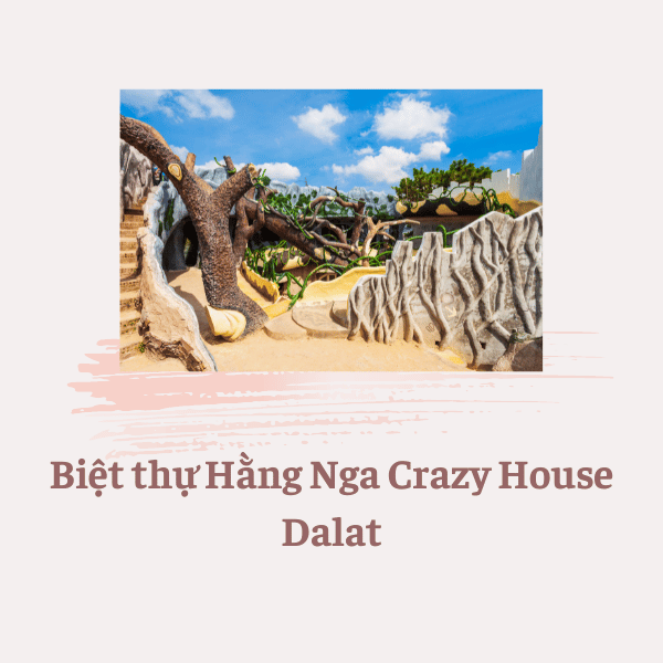 Biệt thự Hằng Nga Crazy House Dalat