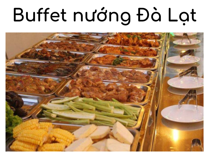 Top 5 quán Buffet nướng Đà Lạt không thể bỏ lỡ