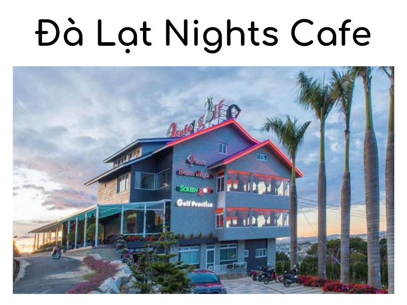 Đà Lạt Nights Cafe - Cửa ngõ vào thành phố Đà Lạt