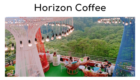 Horizon Coffee - Quán Cafe Săn Mây Cực Đẹp Ở Đà Lạt