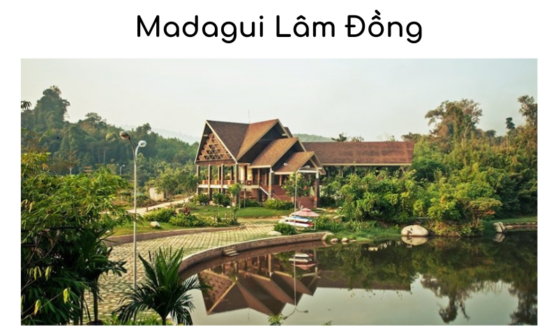 Review Khu Du Lịch Madagui Lâm Đồng - Khu Nghỉ Dưỡng Gắn Liền Với Thiên Nhiên