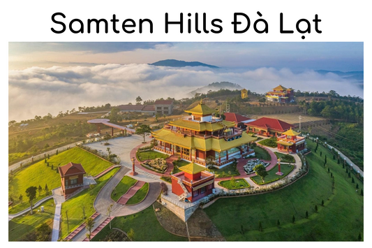 Samten Hills Đà Lạt - Chốn Tĩnh Lặng Dành Cho Tâm Hồn Bạn