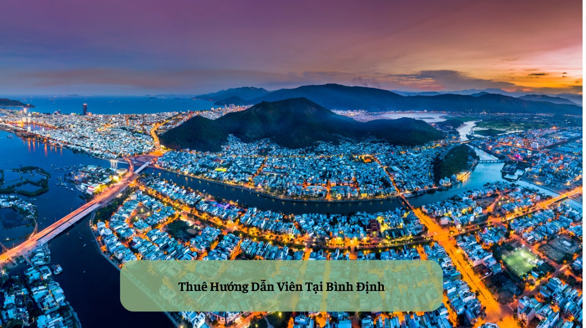 Thuê Hướng Dẫn Viên Tại Bình Định: Mở Lối Khám Phá “Xứ Nẫu” Trọn Vẹn