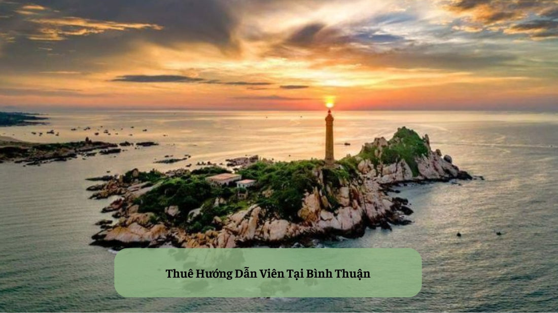 Thuê Hướng Dẫn Viên Tại Bình Thuận giá rẻ HDV Local