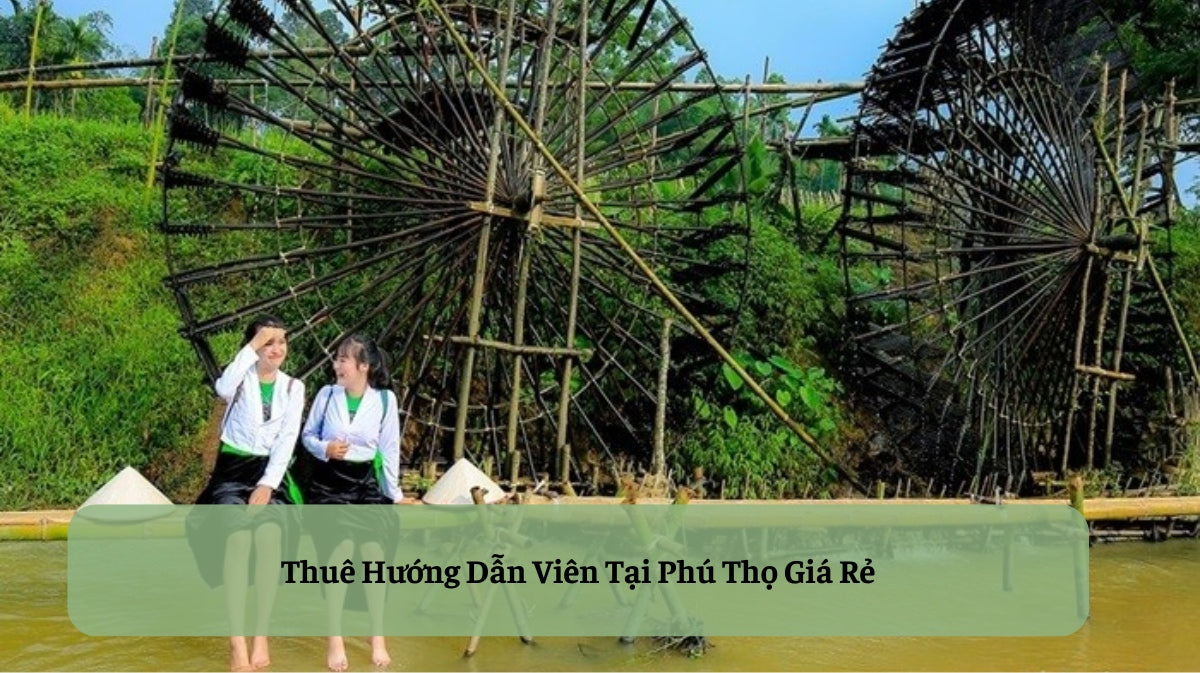 Thuê Hướng Dẫn Viên Tại Phú Thọ: Khám Phá Đất Tổ Hùng Vương Trọn Vẹn Nhất!