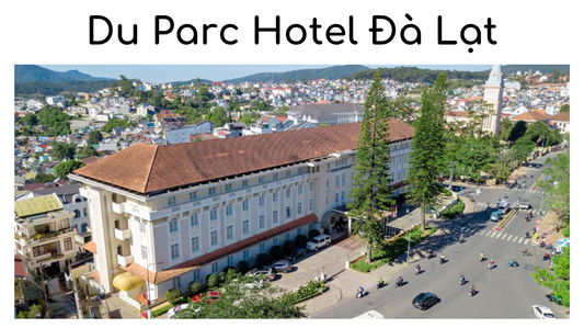 Du Parc Hotel Đà Lạt